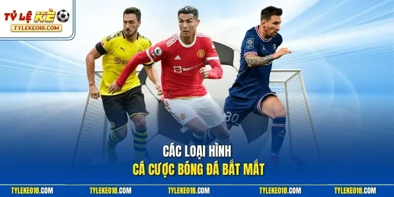 Các loại hình cá cược bóng đá bắt mắt