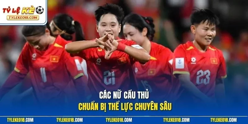 Các nữ cầu thủ chuẩn bị thể lực chuyên sâu
