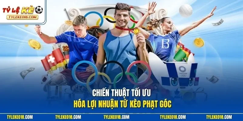 Chiến thuật tối ưu hóa lợi nhuận từ kèo phạt góc