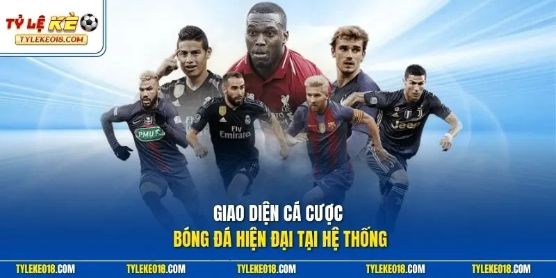 Giao diện cá cược bóng đá hiện đại tại hệ thống