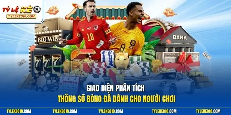 Giao diện phân tích thông số bóng đá dành cho người chơi