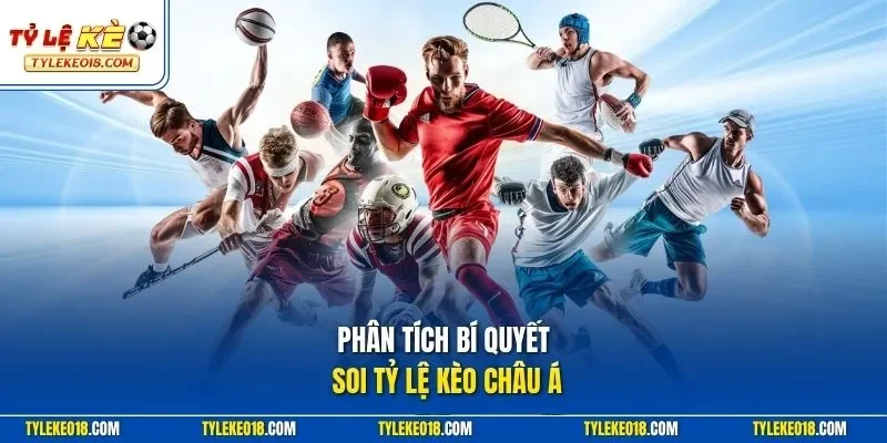 Phân tích bí quyết soi tỷ lệ kèo châu Á