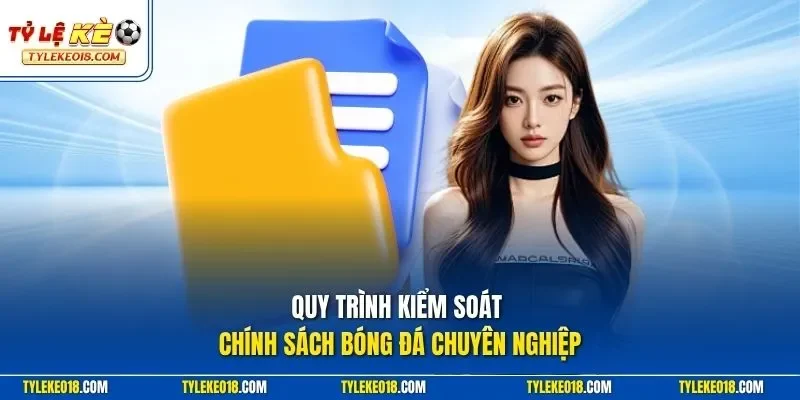 Quy trình kiểm soát chính sách bóng đá chuyên nghiệp