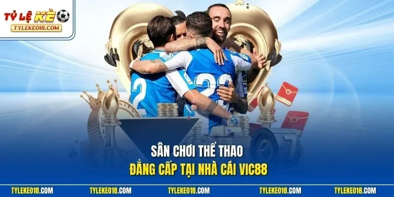 Sân chơi thể thao đẳng cấp tại nhà cái VIC88