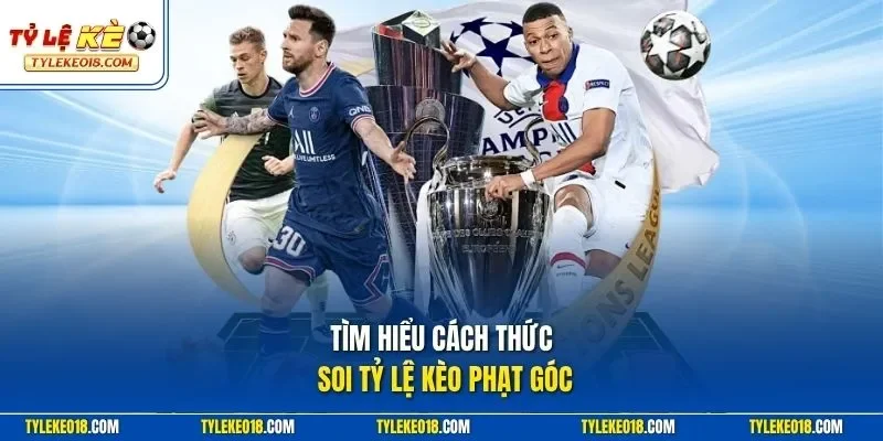 Tìm hiểu cách thức soi tỷ lệ kèo phạt góc