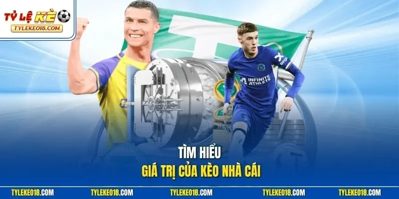 Tìm hiểu giá trị của kèo nhà cái