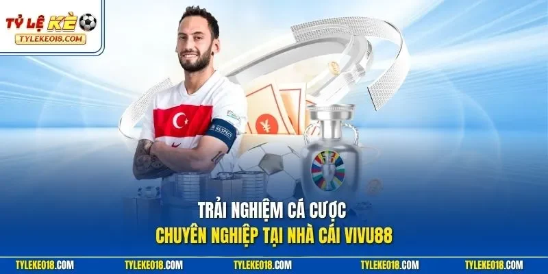 Trải nghiệm cá cược chuyên nghiệp tại nhà cái VIVU88
